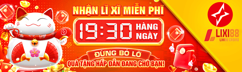 Khuyến mãi lì xì miễn phí 19:30 mỗi ngày tại LIXI88